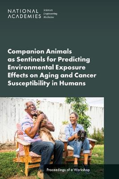 Companion Animals as Sentinels for Predicting Environmental Exposure Effects on Aging and Cancer Susceptibility in Humans: Proceedings of a Workshop by National Academies of Sciences, Engineering, and Medicine