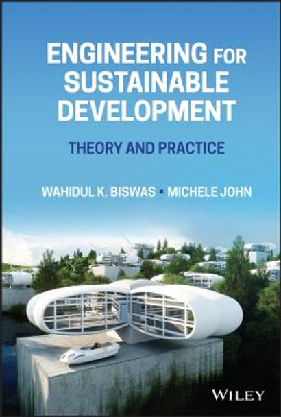 Engineering for Sustainable Development: Theory an d Practice by WK Biswas