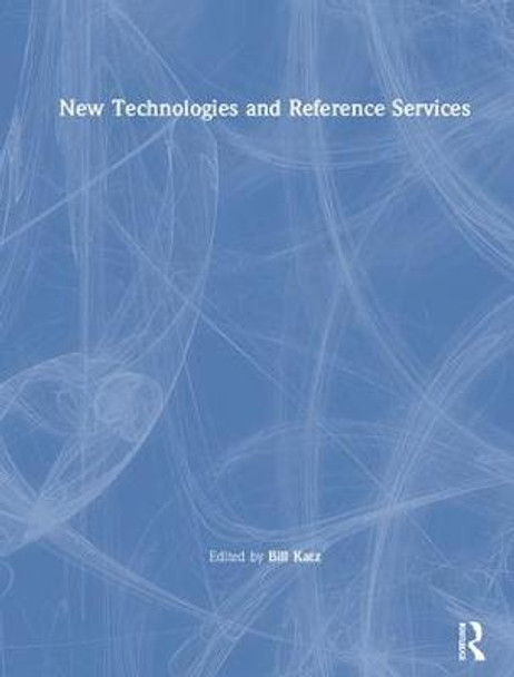 New Technologies and Reference Services by Linda S Katz