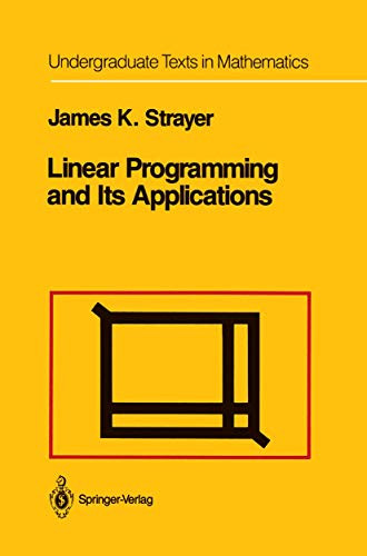 Linear Programming and Its Applications by James K. Strayer 9780387969305