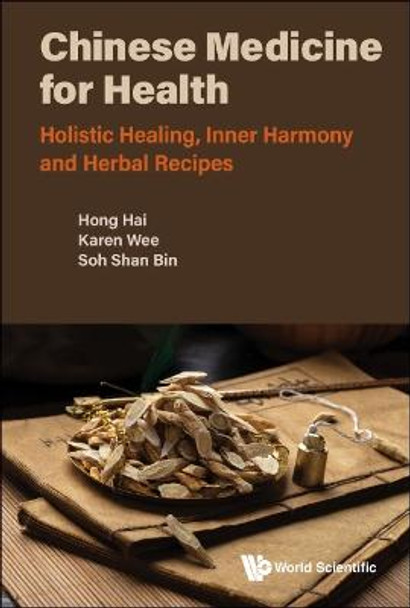 Chinese Medicine For Health: Holistic Healing, Inner Harmony And Herbal Recipes by Hai Hong