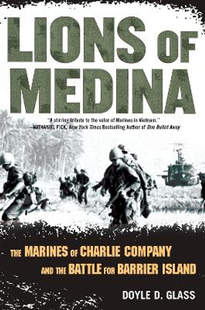 Lions of Medina: The Marines of Charlie Company and Their Brotherhood of Valor by Doyle D. Glass