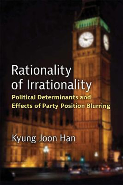 Rationality of Irrationality: Political Determinants and Effects of Party Position Blurring by Kyung Joon Han