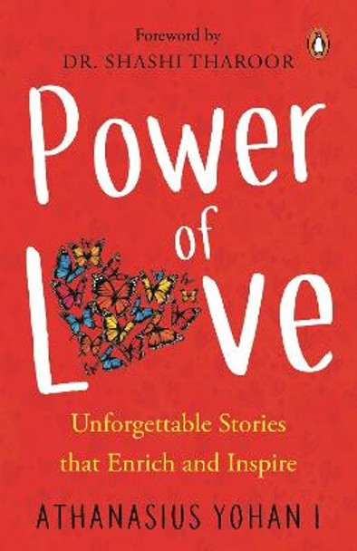 Power of Love:: Unforgettable Stories that Enrich and Inspire by Athanasius Yohan I