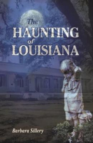 Haunting of Louisiana, The by Barbara Sillery