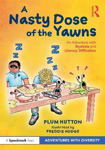 A Nasty Dose of the Yawns: An Adventure with Dyslexia and Literacy Difficulties Plum Hutton 9781032076409