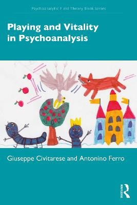Playing and Vitality in Psychoanalysis Giuseppe Civitarese 9781032245058