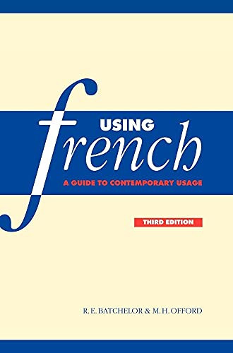 Using French: A Guide to Contemporary Usage by R. E. Batchelor 9780521641777