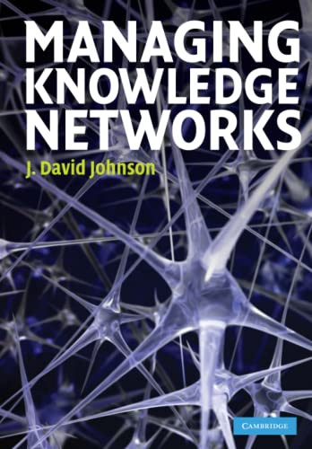 Managing Knowledge Networks by J. David Johnson 9780521735520