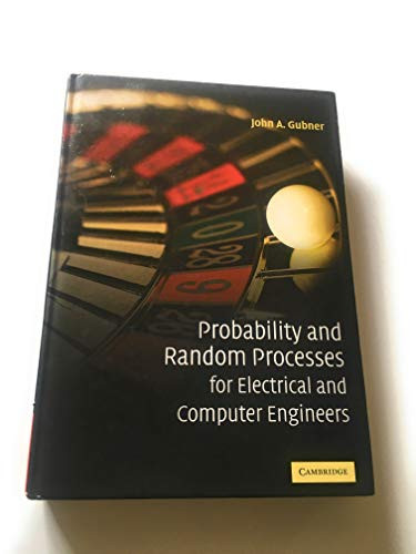 Probability and Random Processes for Electrical and Computer Engineers by John A. Gubner 9780521864701