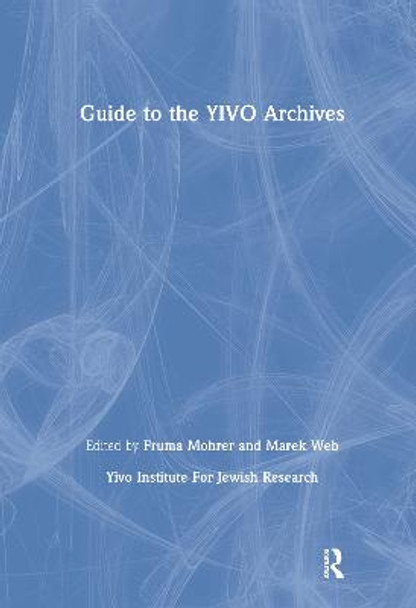 Guide to the YIVO Archives by YIVO Institute for Jewish Research