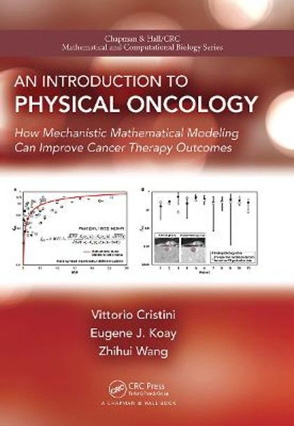 An Introduction to Physical Oncology: How Mechanistic Mathematical Modeling Can Improve Cancer Therapy Outcomes by Vittorio Cristini