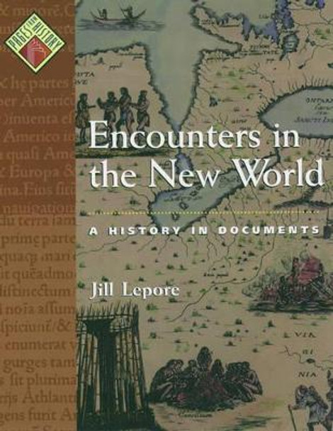 Encounters in the New World: A History in Documents by Jill Lepore