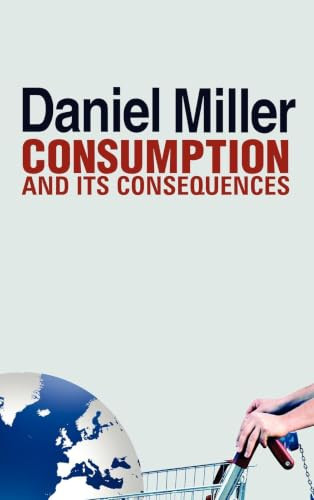 Consumption and Its Consequences by Daniel Miller 9780745661070