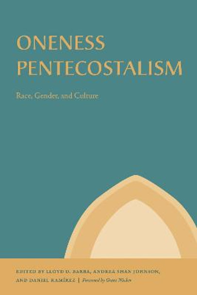 Oneness Pentecostalism: Race, Gender, and Culture by Lloyd D. Barba