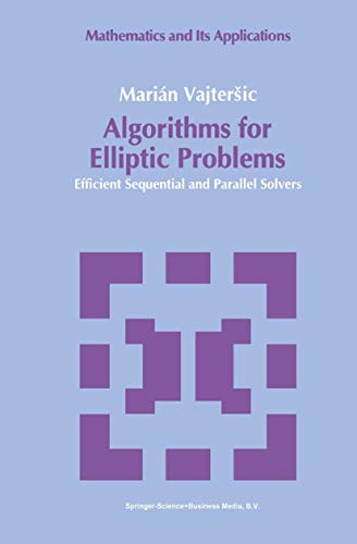 Algorithms for Elliptic Problems: Efficient Sequential and Parallel Solvers by Marian Vajtersic 9780792319184