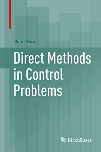 Direct Methods in Control Problems by Peter Falb 9780817647223