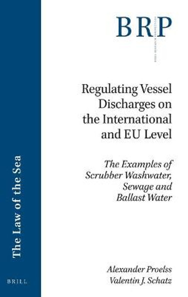 Regulating Vessel Discharges on the International and EU Level: The Examples of Scrubber Washwater, Sewage and Ballast Water by Alexander Proelss