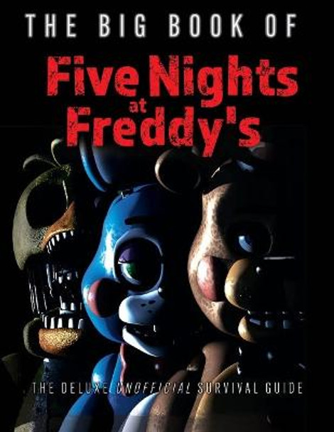 The Big Book of Five Nights at Freddy's: The Deluxe Unofficial Survival Guide by Triumph Books