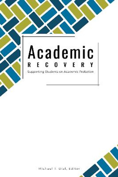 Academic Recovery: Supporting Students on Academic Probation by Michael T Dial