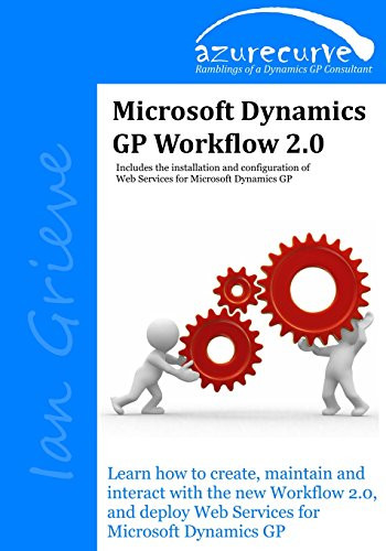 Microsoft Dynamics GP Workflow 2.0: Microsoft Dynamics GP Workflow 2.0 by Ian Grieve 9780993055621