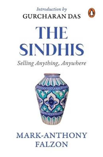 Selling Anything Anywhere: Sindhis and Global Trade by Mark-Anthony Falzon