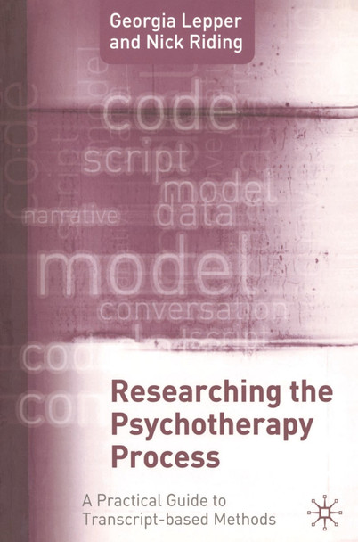 Researching the Psychotherapy Process: A Practical Guide to Transcript-Based Methods by Nick Riding 9781403922069