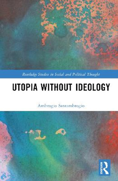 Utopia without Ideology by Ambrogio Santambrogio