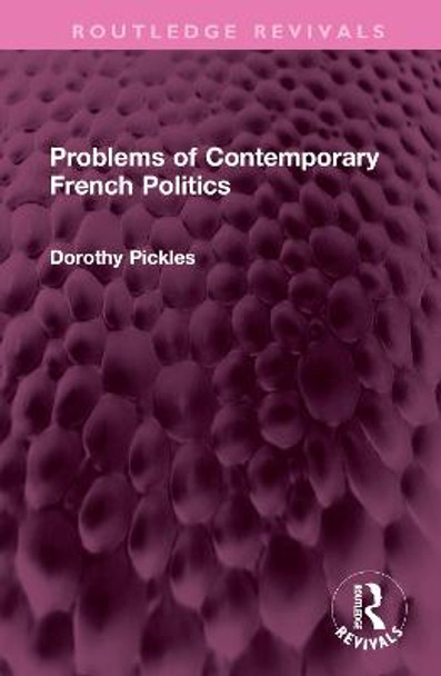 Problems of Contemporary French Politics by Dorothy Pickles