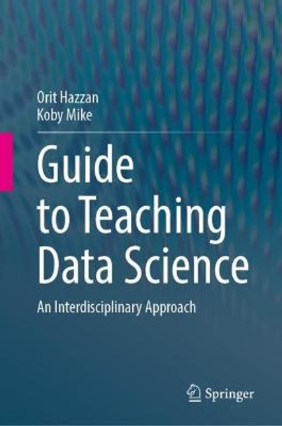Guide to Teaching Data Science: An Interdisciplinary Approach by Orit Hazzan