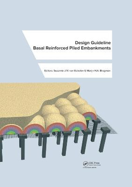 Design Guideline Basal Reinforced Piled Embankments: The Design Guideline by Suzanne J.M. Eekelen