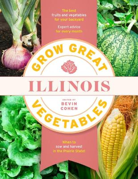 Grow Great Vegetables Illinois by Bevin Cohen