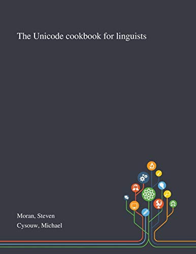 The Unicode Cookbook for Linguists by Steven Moran 9781013291821