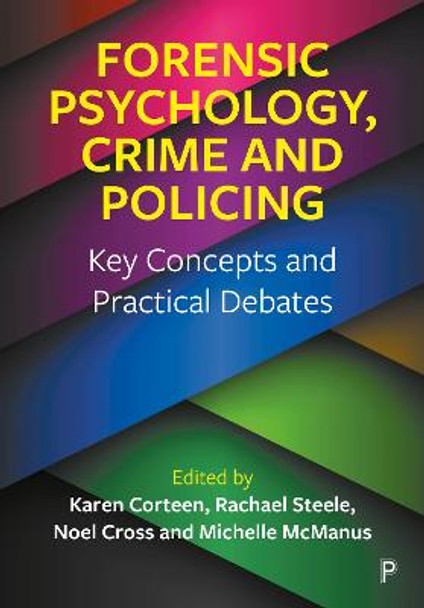 Forensic Psychology, Crime and Policing: Key Concepts and Practical Debates by Karen Corteen