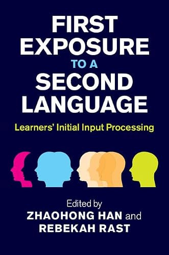 First Exposure to a Second Language: Learners' Initial Input Processing by ZhaoHong Han 9781107017610