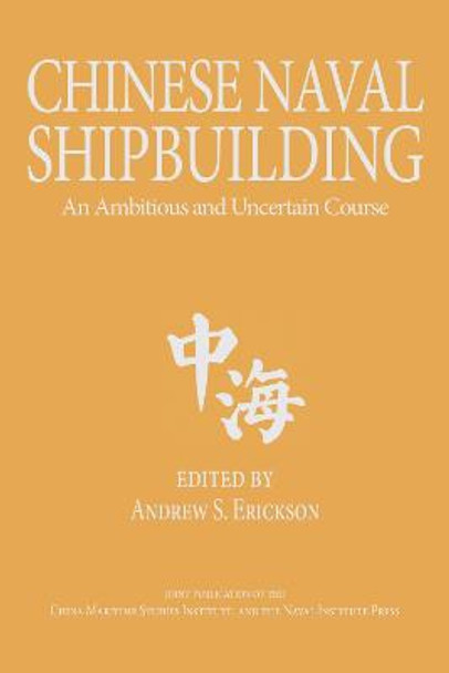 Chinese Naval Shipbuilding: An Ambitious and Uncertain Course by Andrew S. Erickson