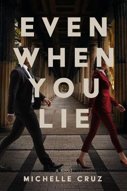 Even When You Lie: A Novel by Michelle Cruz