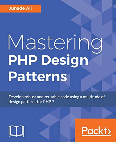 Mastering PHP Design Patterns by Junade Ali 9781785887130