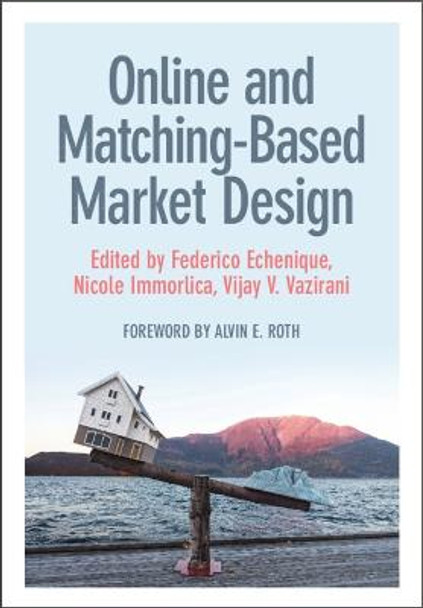 Online and Matching-Based Market Design by Federico Echenique