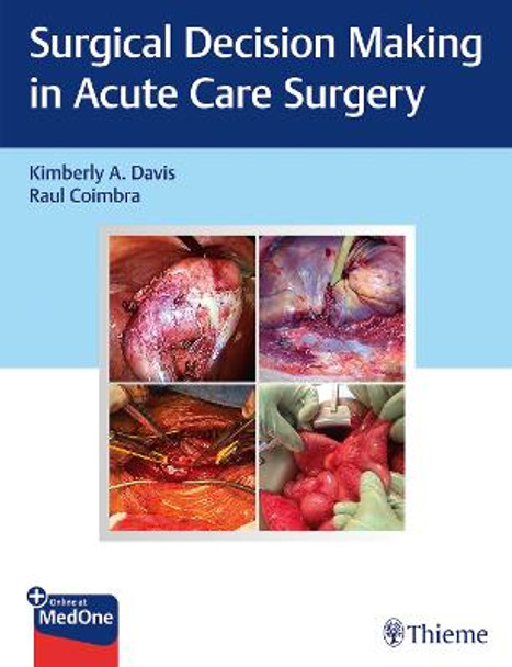 Surgical Decision Making in Acute Care Surgery by Kimberly A. Davis