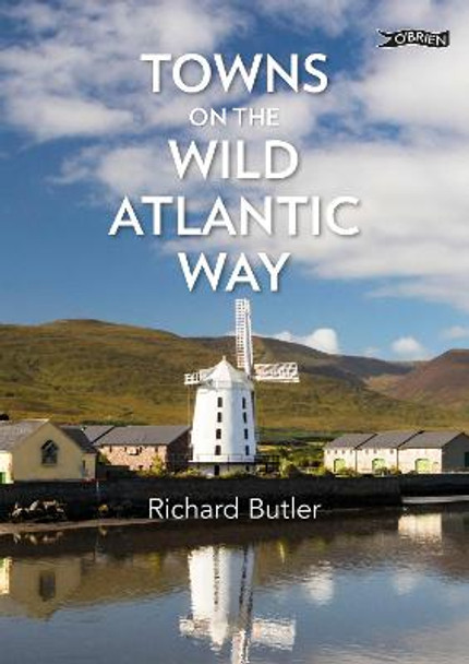 Towns on the Wild Atlantic Way: From Donegal to Cork by Richard Butler