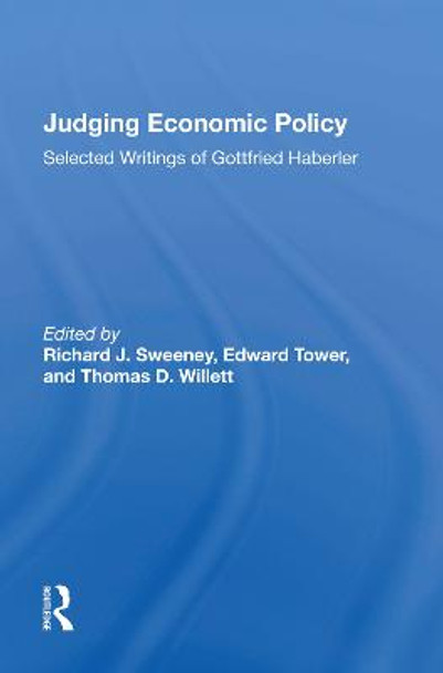 Judging Economic Policy: Selected Writings Of Gottfried Haberler by Richard J Sweeney