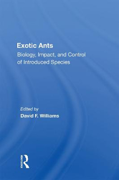 Exotic Ants: Biology, Impact, And Control Of Introduced Species by David F Williams