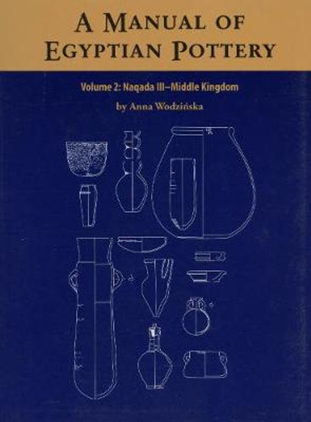 A Manual of Egyptian Pottery, Volume 2 by Anna Wodzinska