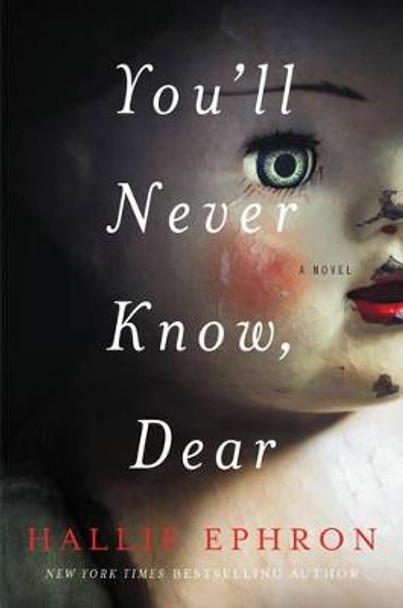 You'll Never Know, Dear by Hallie Ephron