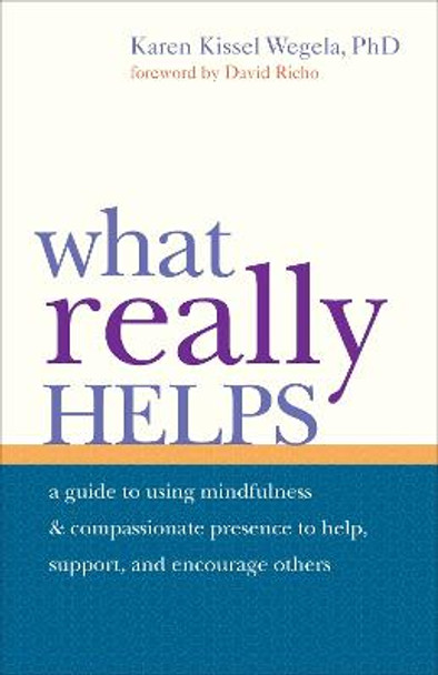 What Really Helps by Karen Kissel Wegela