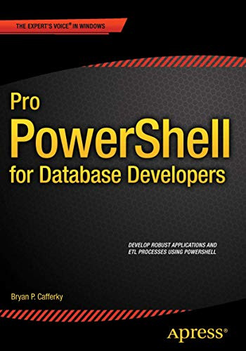 Pro PowerShell for Database Developers by Bryan P. Cafferky 9781484205426
