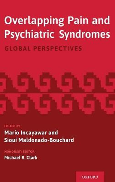 Overlapping Pain and Psychiatric Syndromes: Global Perspectives by Mario Incayawar