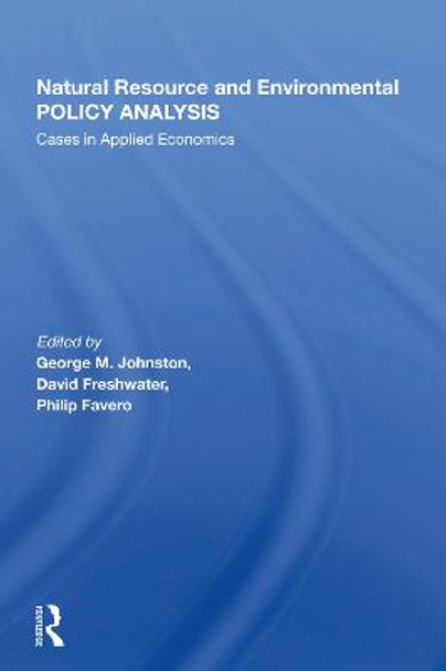 Natural Resource And Environmental Policy Analysis: Cases In Applied Economics by George M Johnston