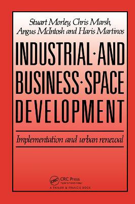 Industrial and Business Space Development: Implementation and urban renewal by C. Marsh